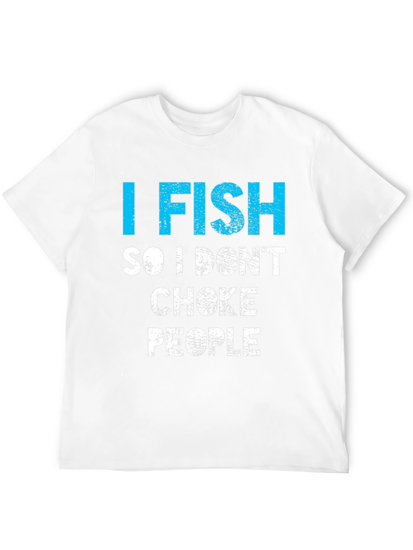 Funny I Fish So I Dont Choke People T-Shirt