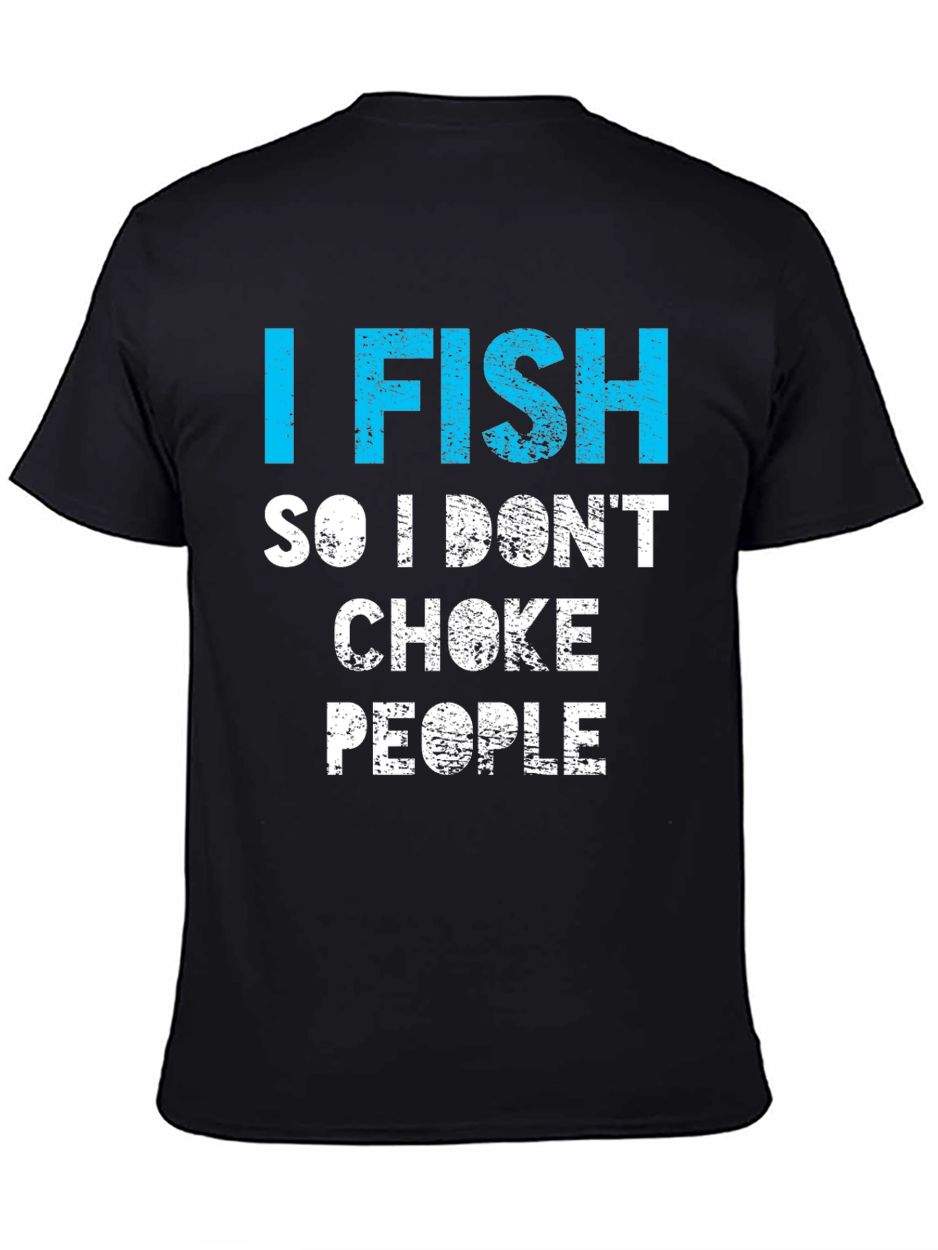 Funny I Fish So I Dont Choke People T-Shirt