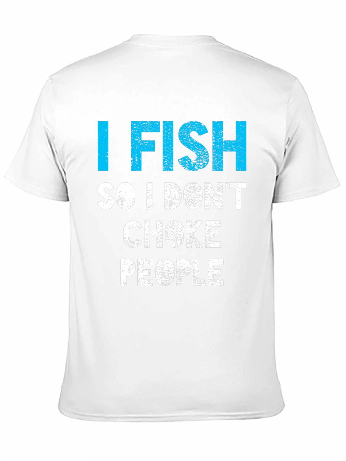 Funny I Fish So I Dont Choke People T-Shirt