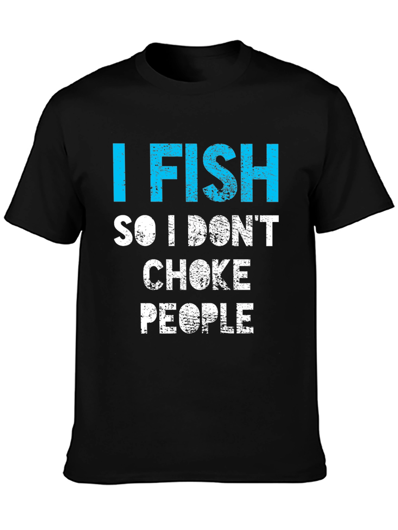 Funny I Fish So I Dont Choke People T-Shirt