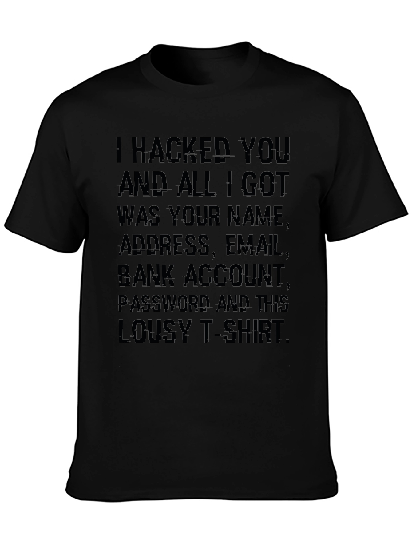 Hacked You Funny Graphic T-Shirt