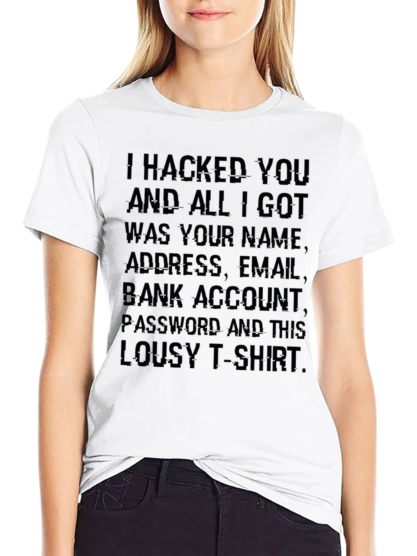 Hacked You Funny Graphic T-Shirt