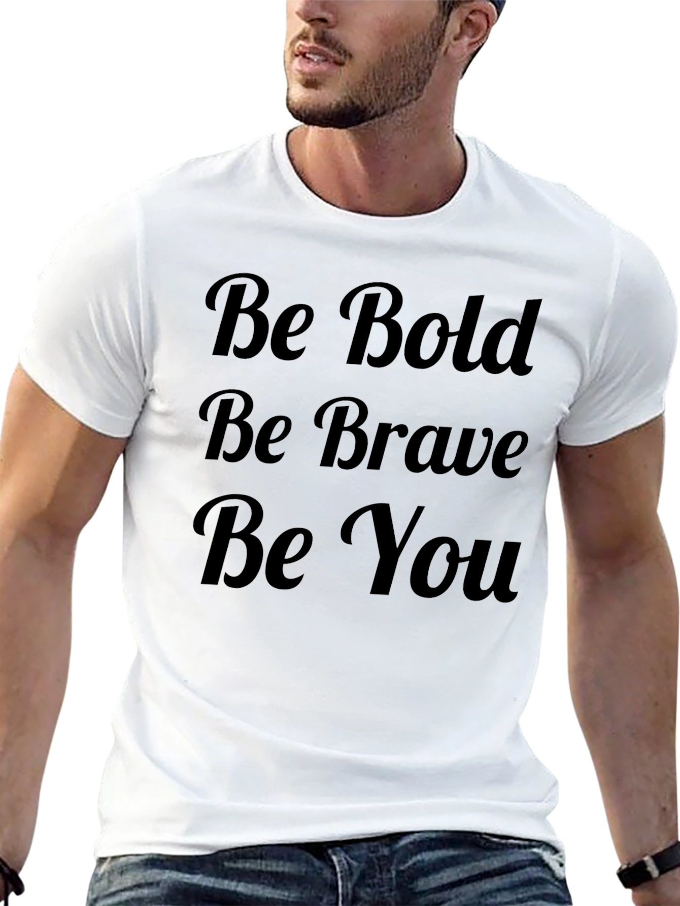 Be Bold Be Brave Be You T-Shirt