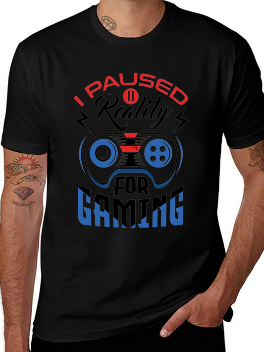 I Paused Reality For Gaming Black T-Shirt