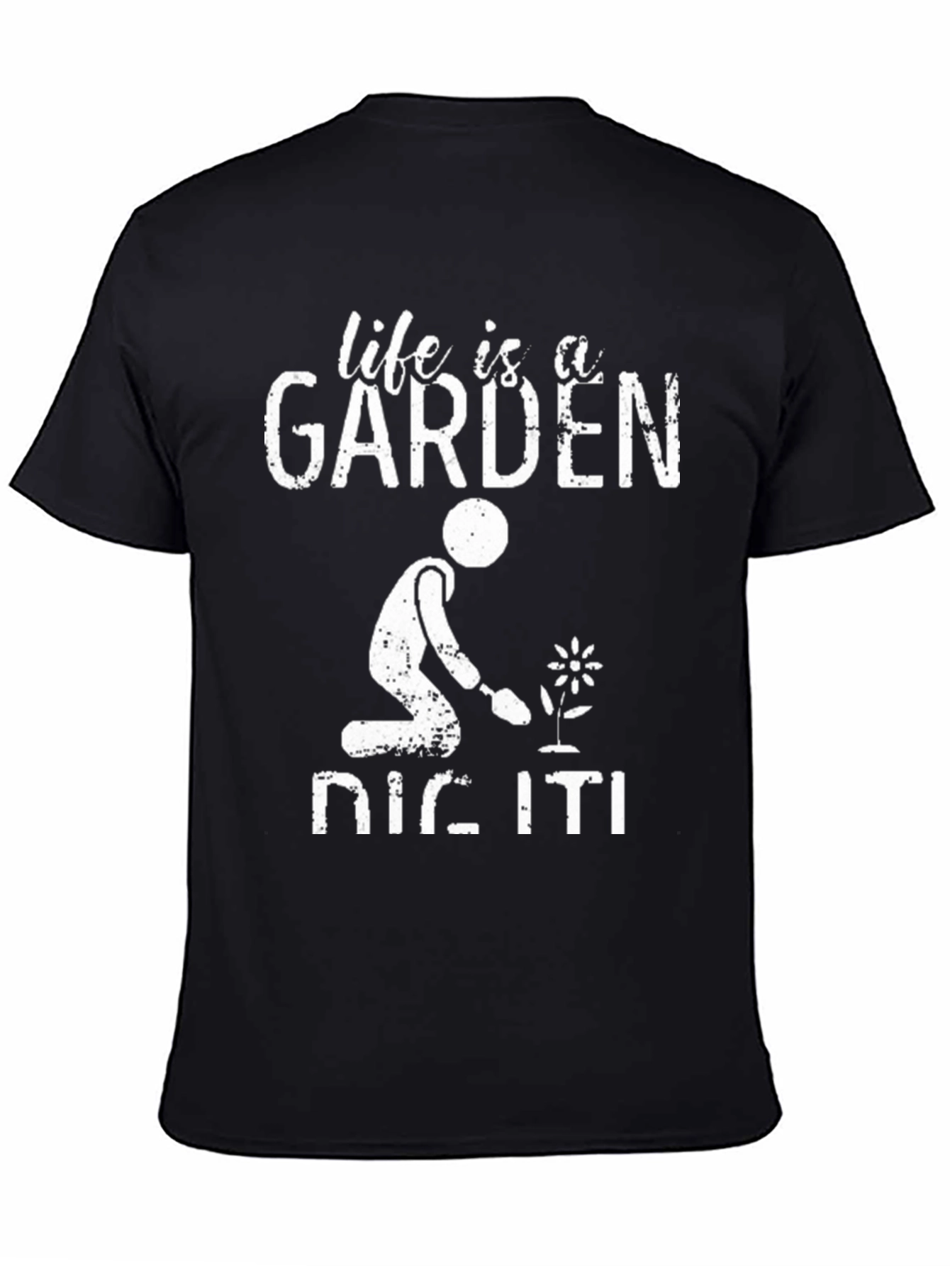 Life is a Garden Dig It! Graphic Tee