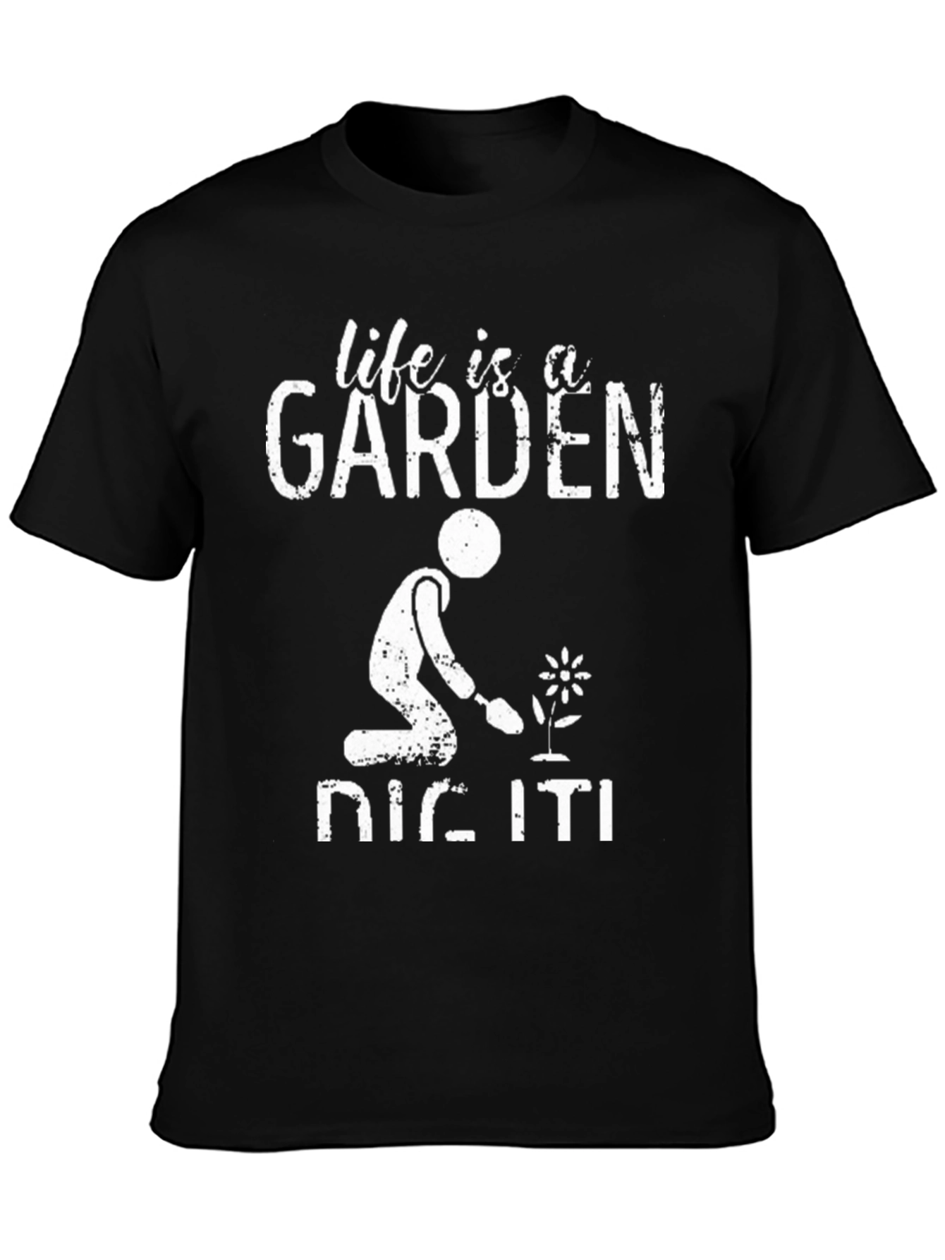 Life is a Garden Dig It! Graphic Tee