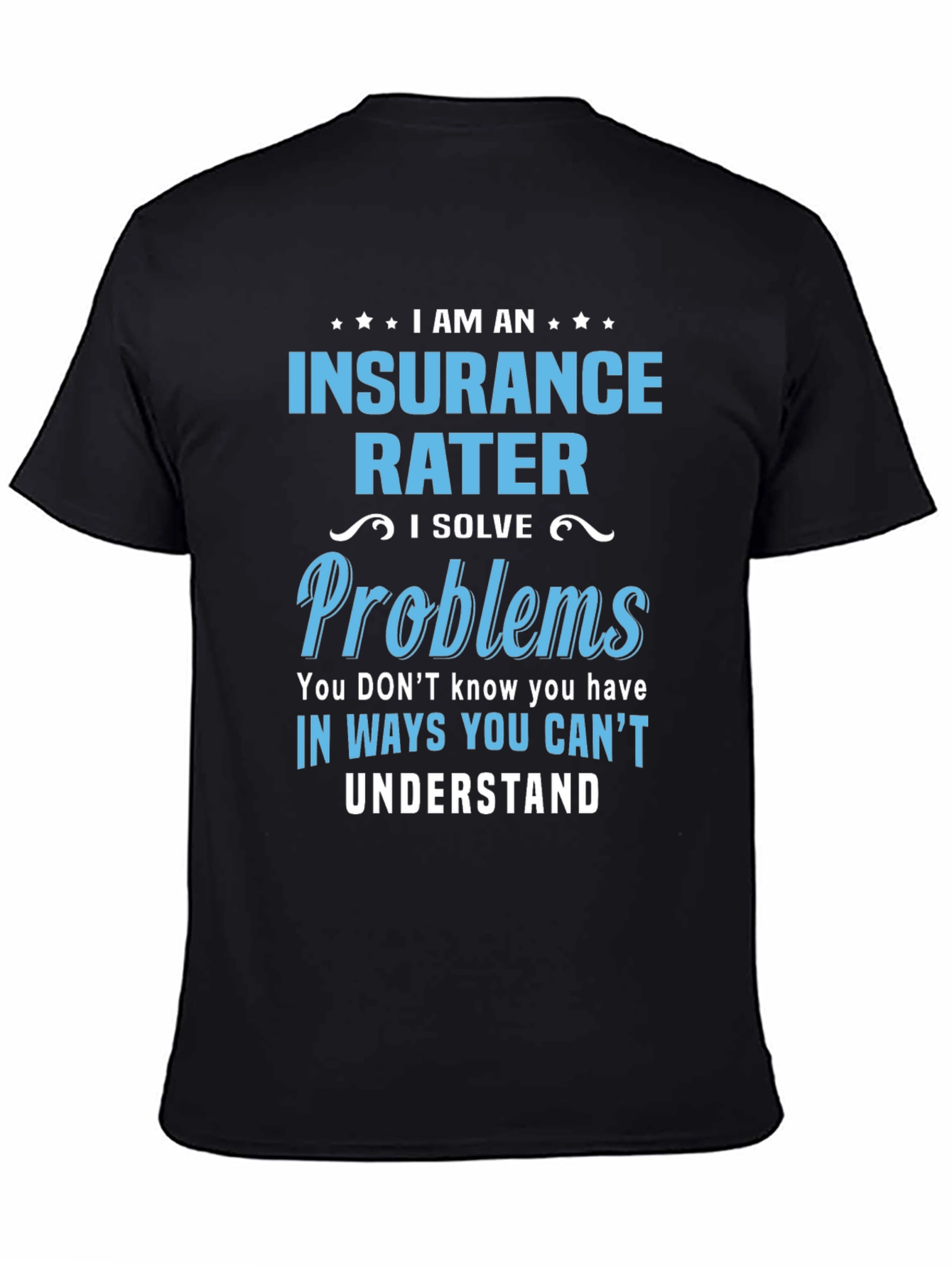 Insurance Rater T-Shirt - Problem Solver Tee