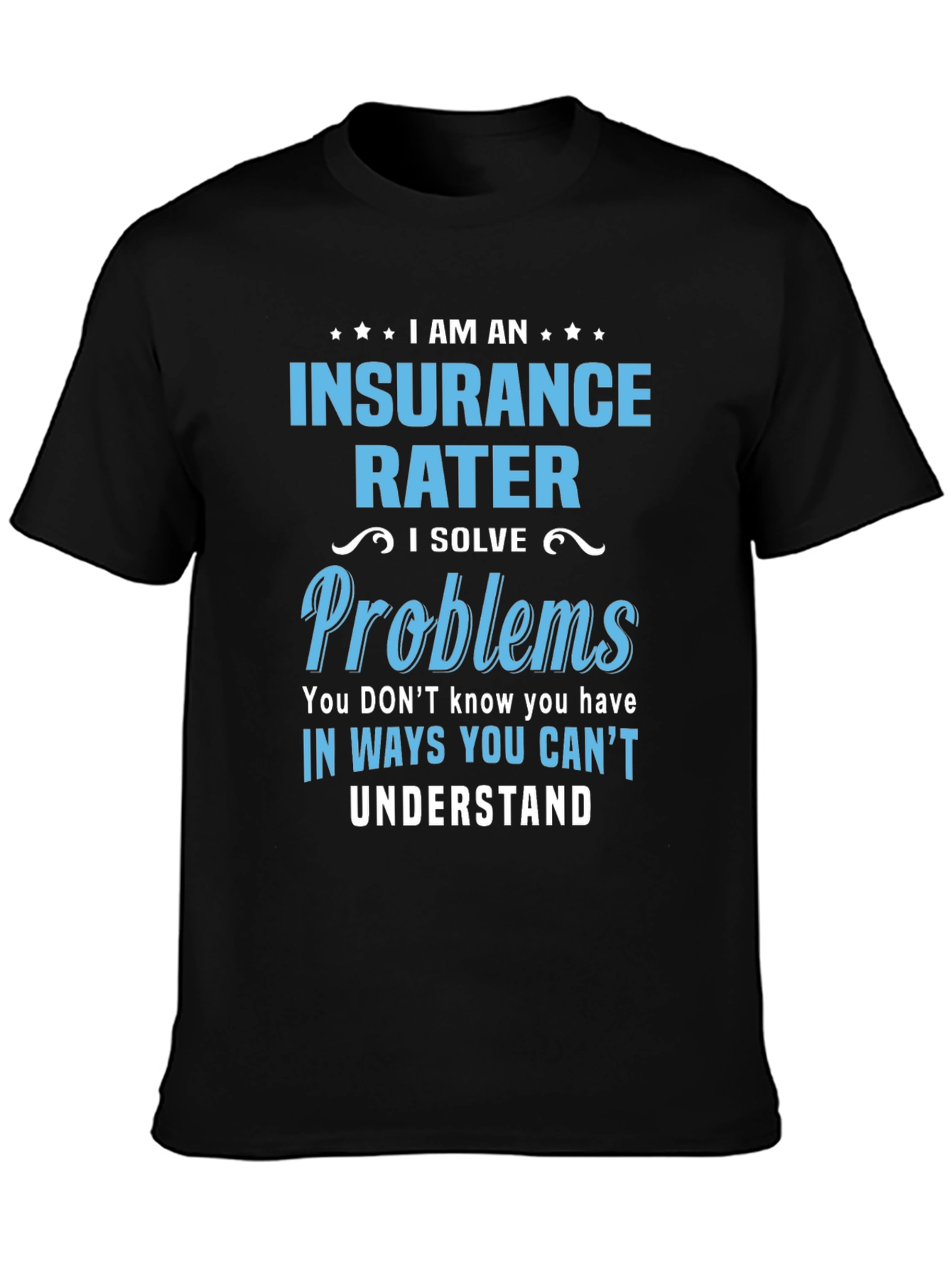 Insurance Rater T-Shirt - Problem Solver Tee
