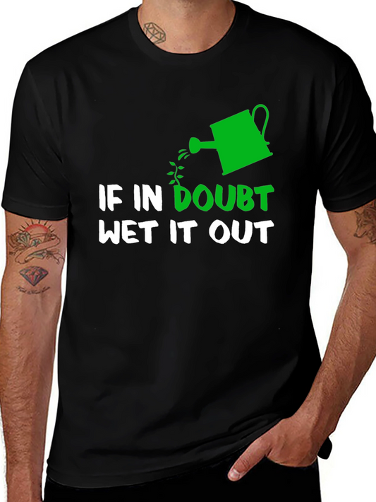 If In Doubt Wet It Out Gardening Humor T-Shirt