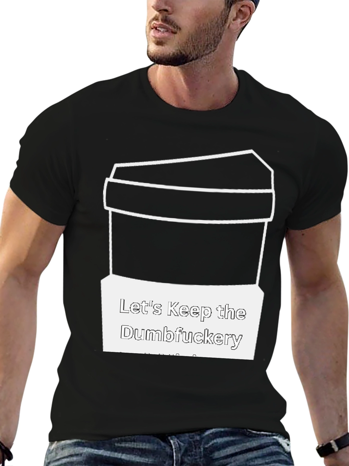 Lets Keep the Dumbfuckery T-Shirt