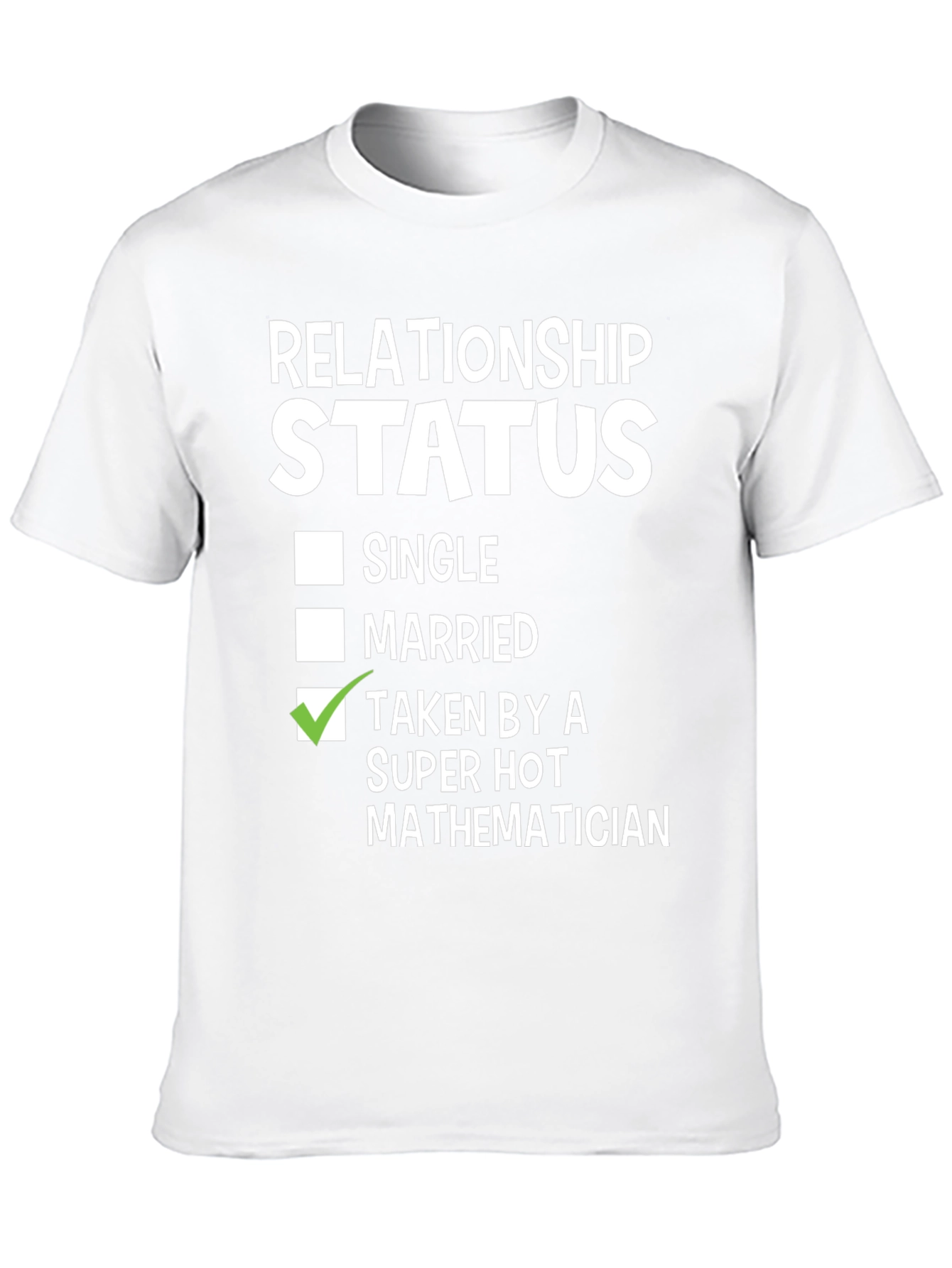 Relationship Status: Taken By A Super Hot Mathematician T-Shirt