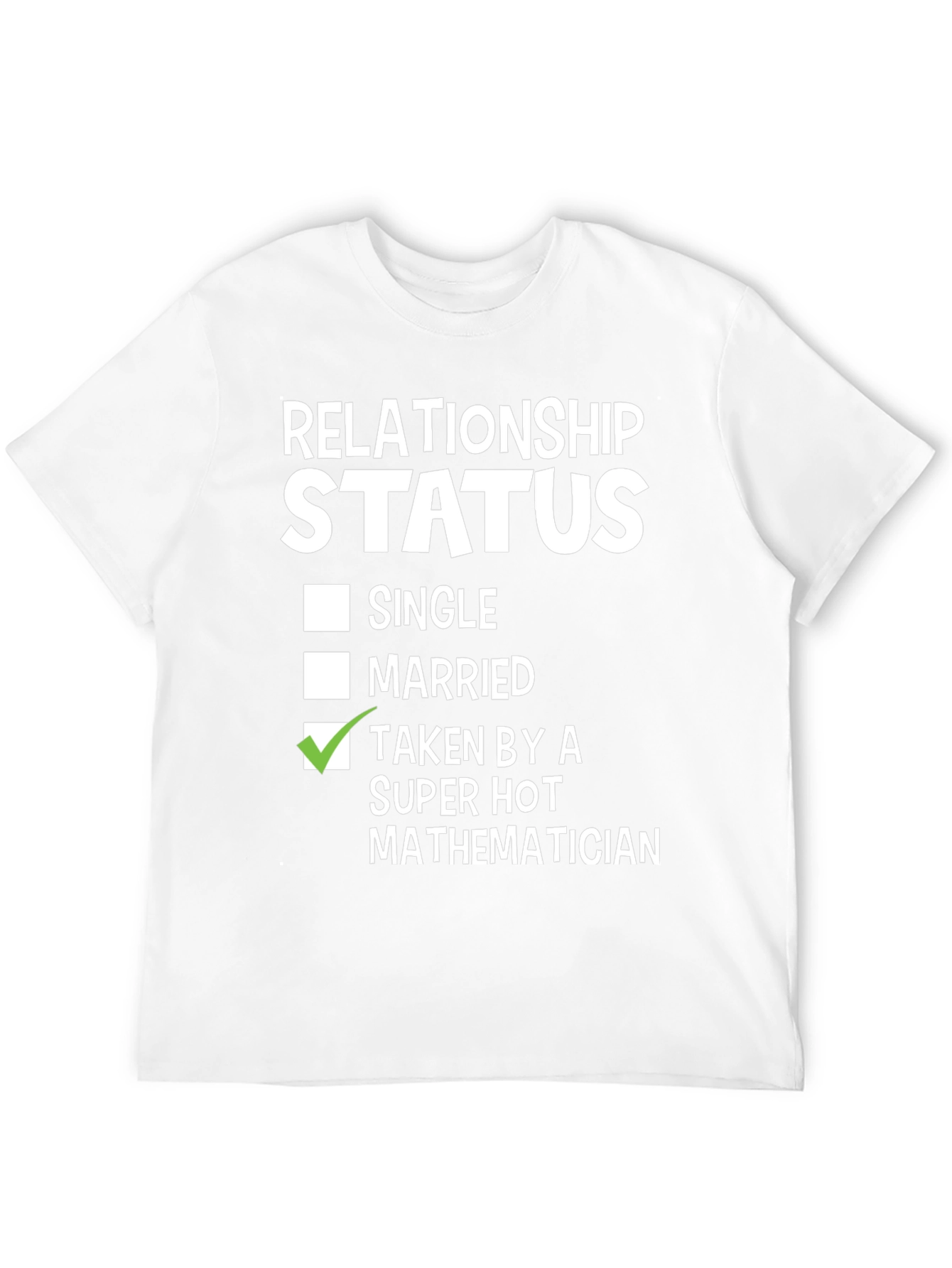 Relationship Status: Taken By A Super Hot Mathematician T-Shirt