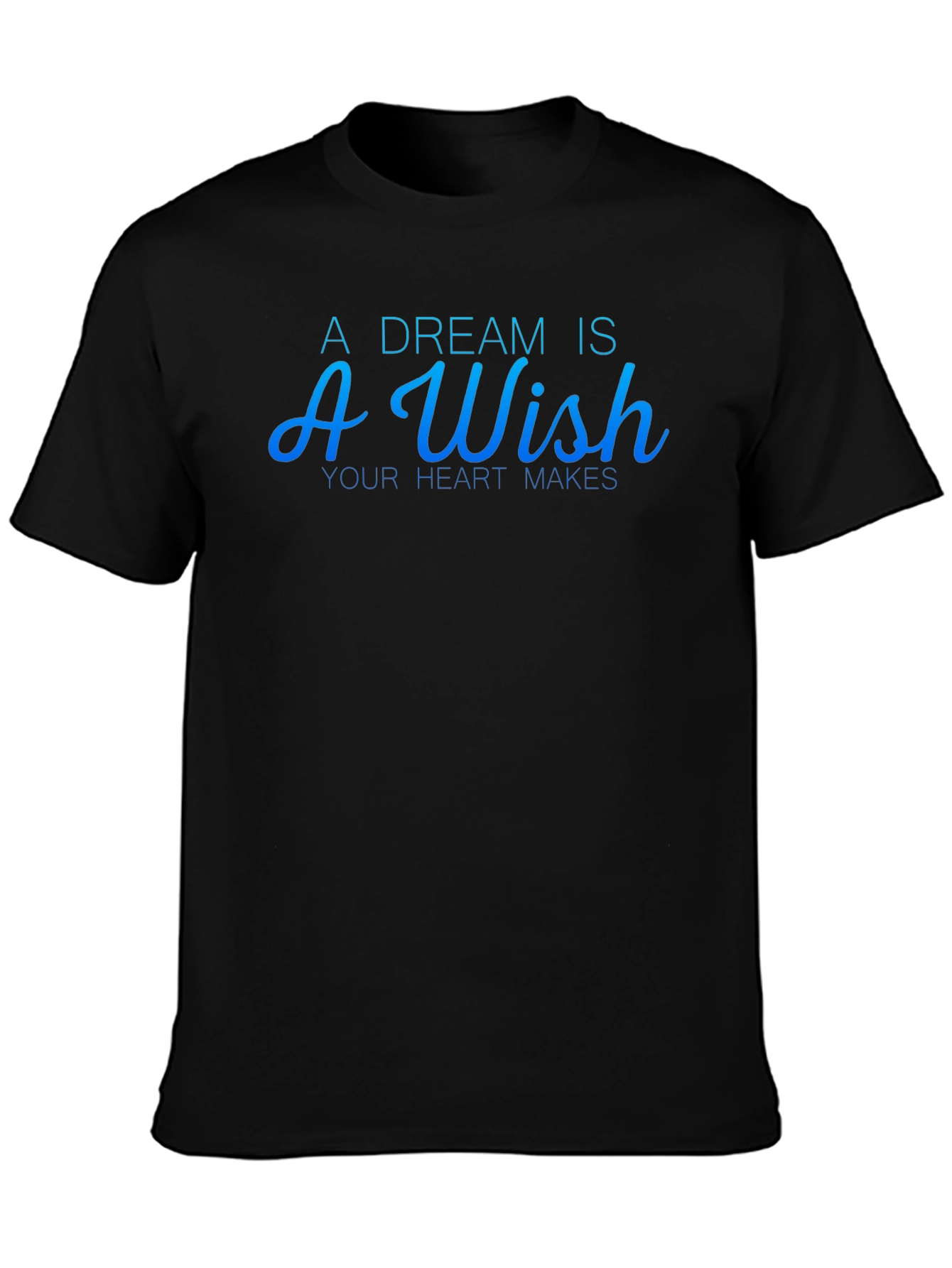 A Dream Is A Wish T-Shirt