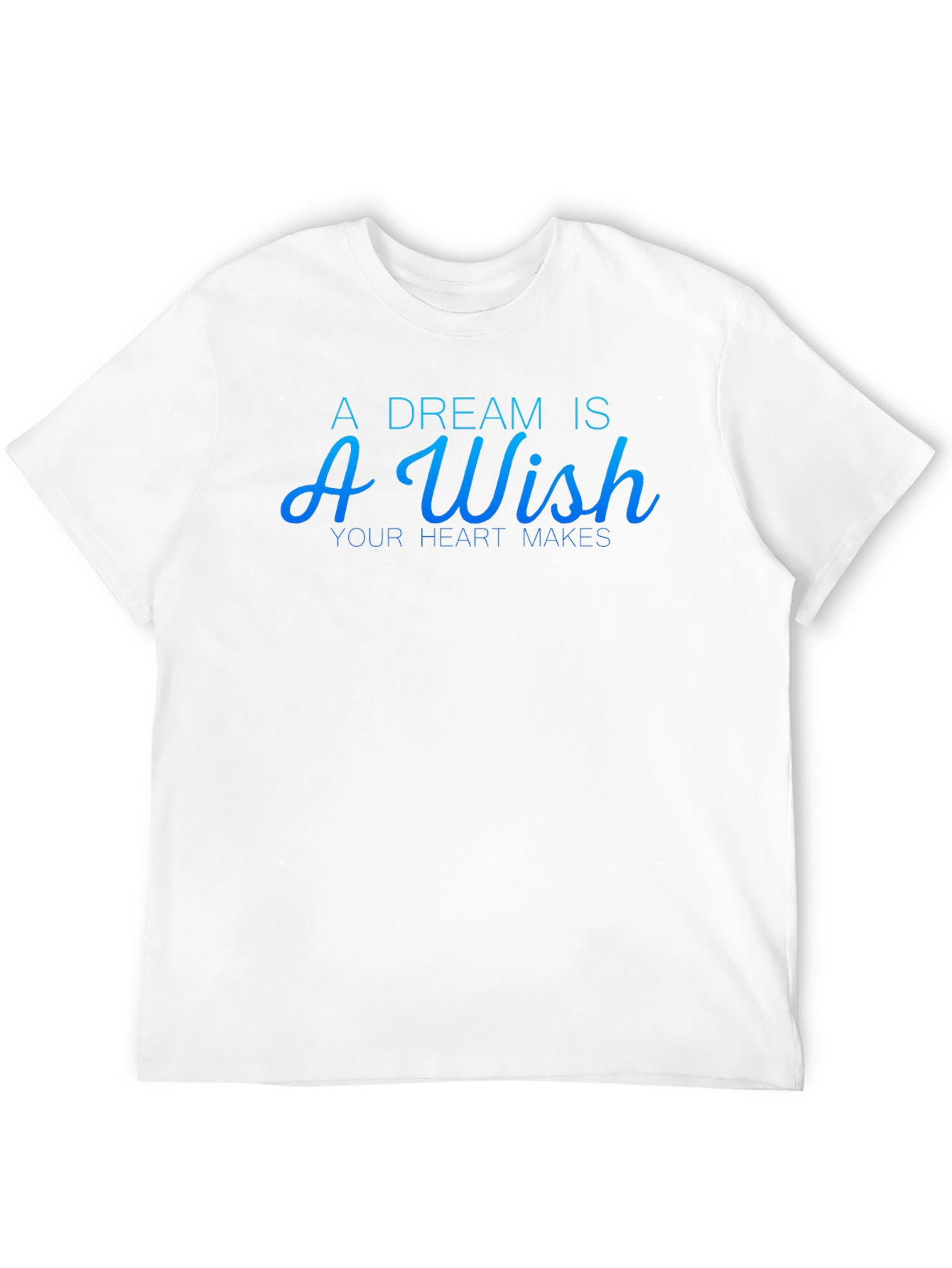 A Dream Is A Wish T-Shirt