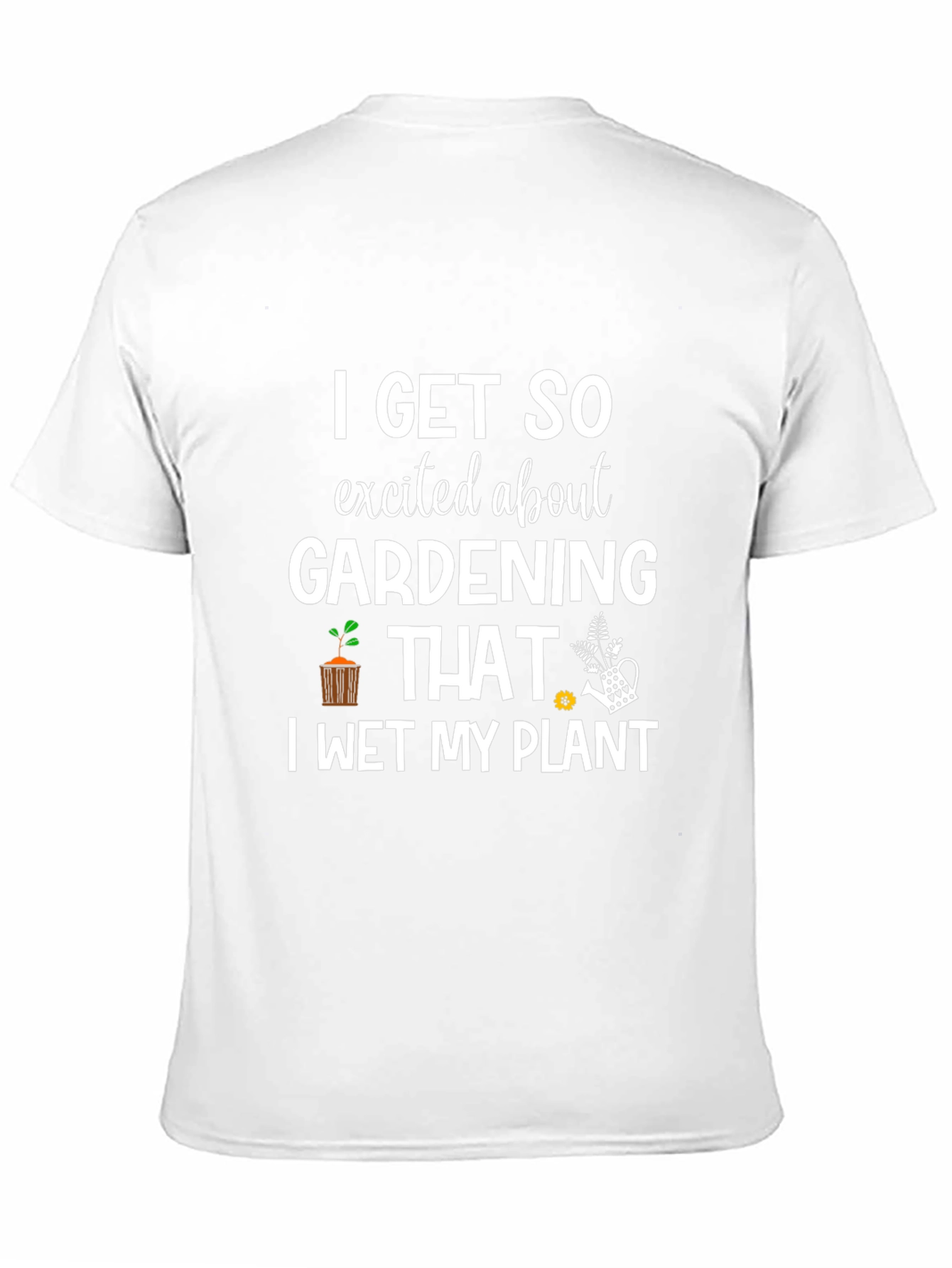 Gardening Enthusiast T-Shirt: I Wet My Plant