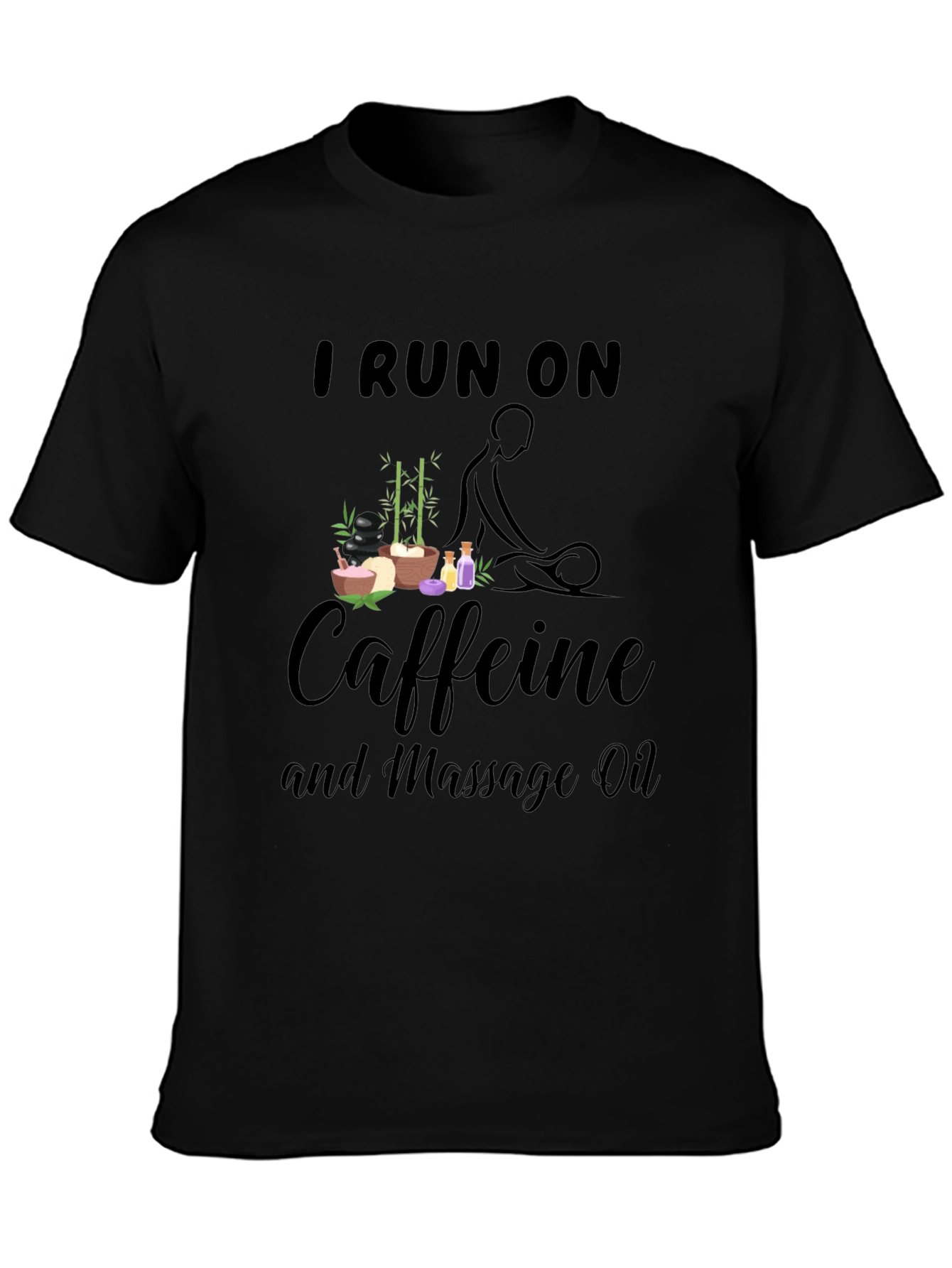 I Run on Caffeine and Massage Oil Black T-Shirt