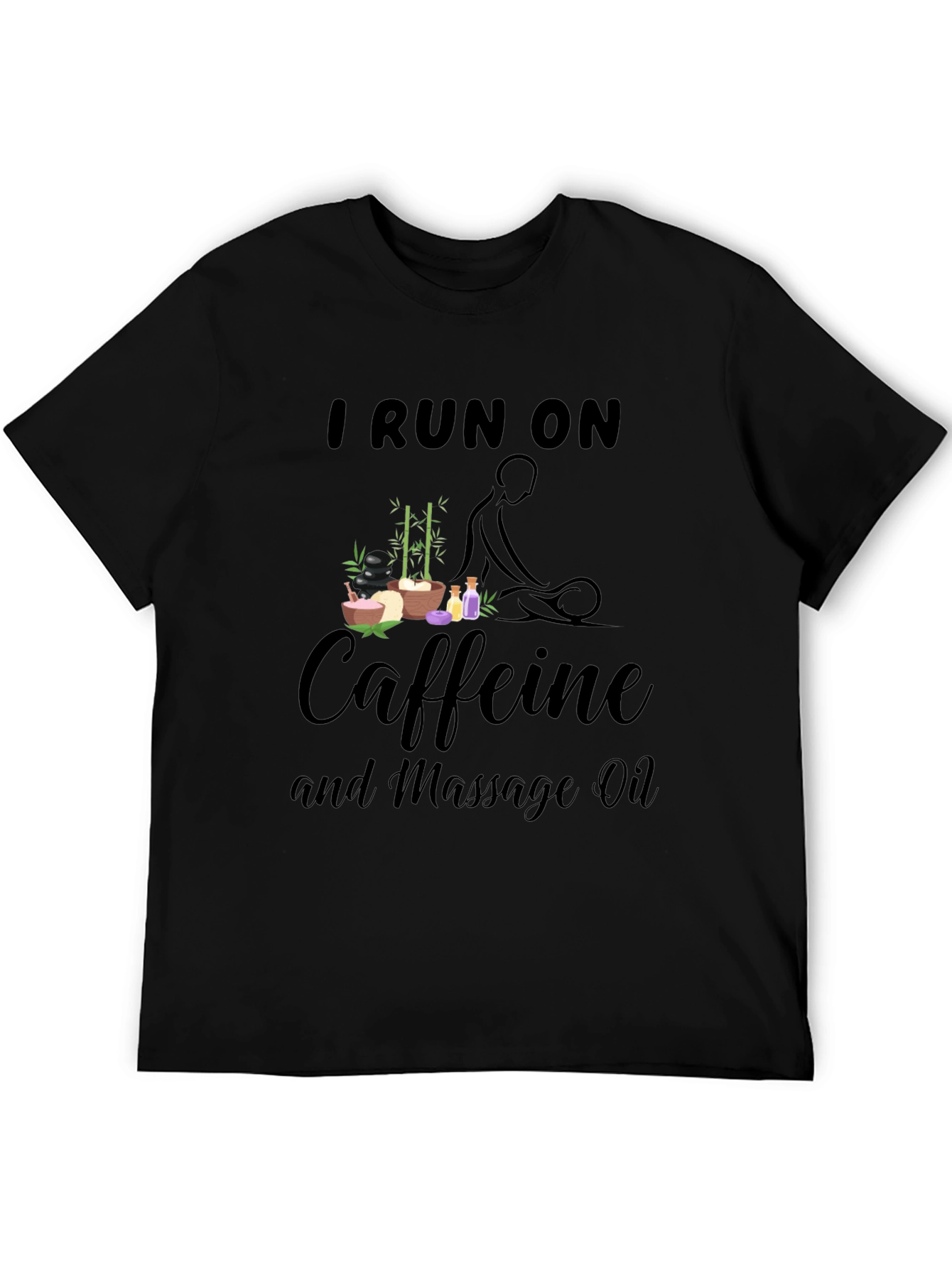 I Run on Caffeine and Massage Oil Black T-Shirt