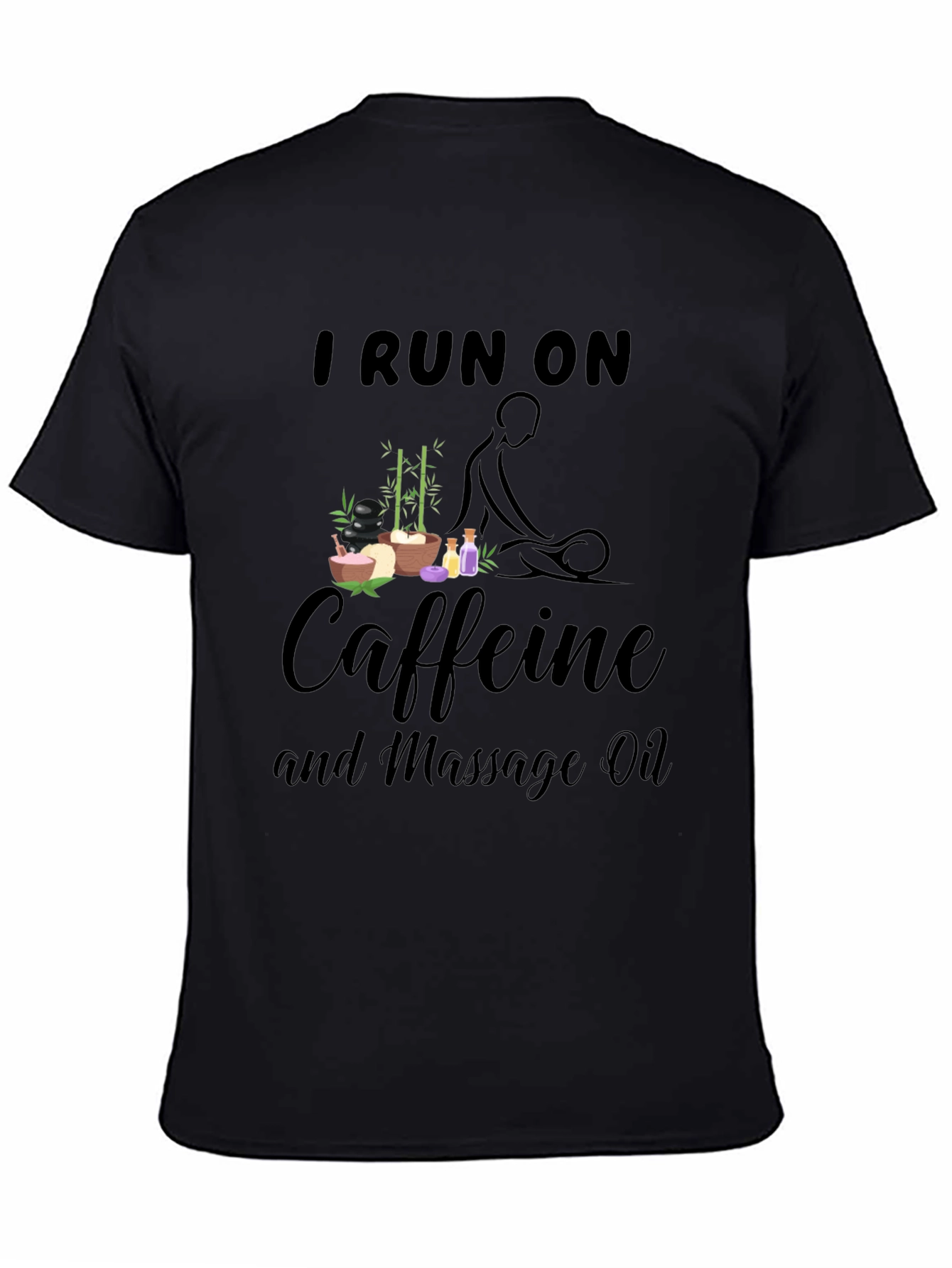 I Run on Caffeine and Massage Oil Black T-Shirt