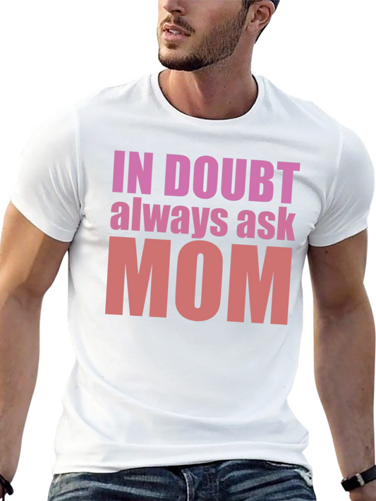 In Doubt Ask Mom T-Shirt - Mens Black Cotton Tee