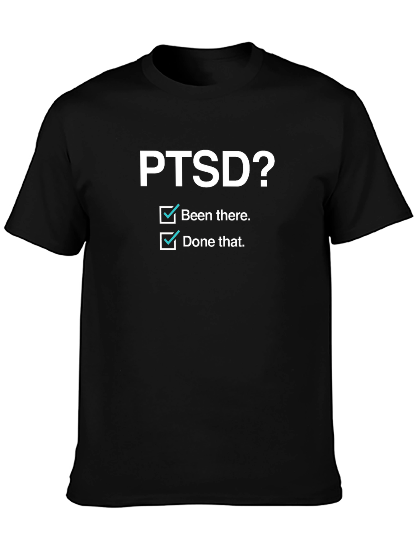 PTSD? Been There Done That T-Shirt