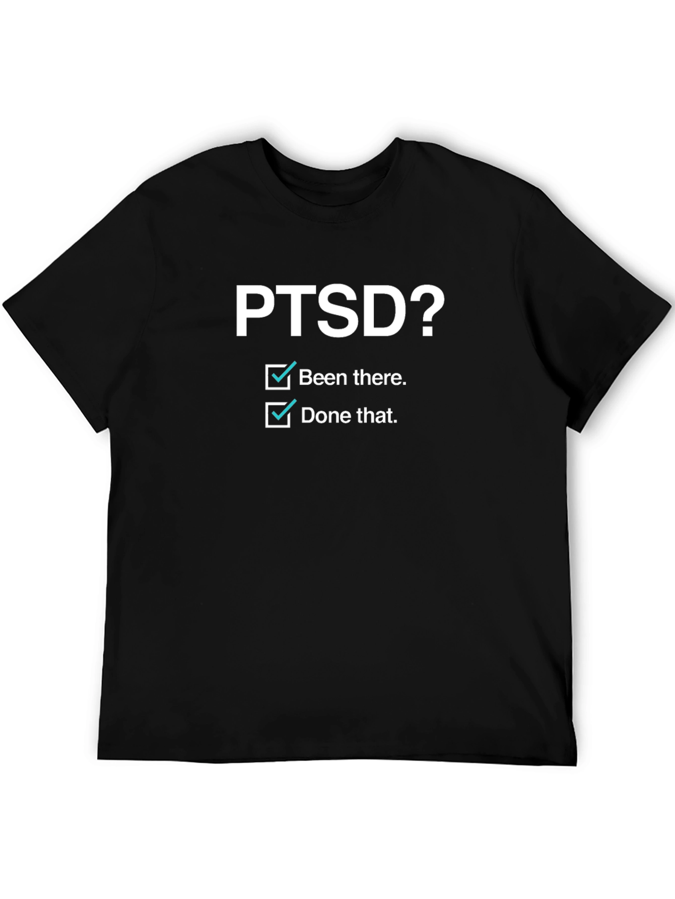 PTSD? Been There Done That T-Shirt
