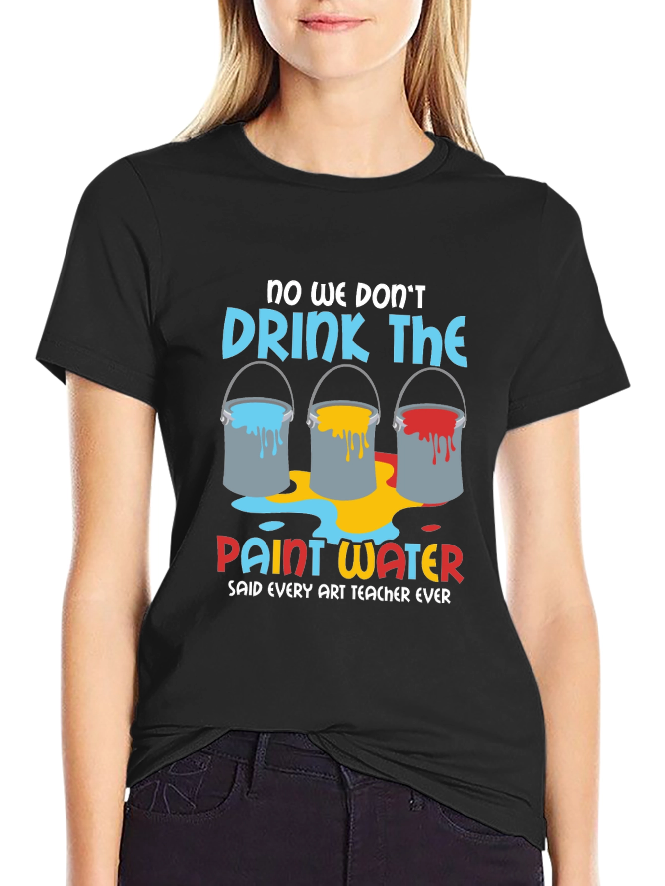 Art Teacher Humor T-Shirt - Paint Water