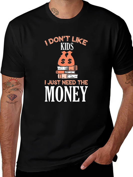 I Dont Like Kids - Funny Graphic T-Shirt