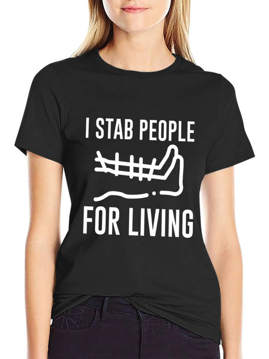 I Stab People for Living Black T-Shirt