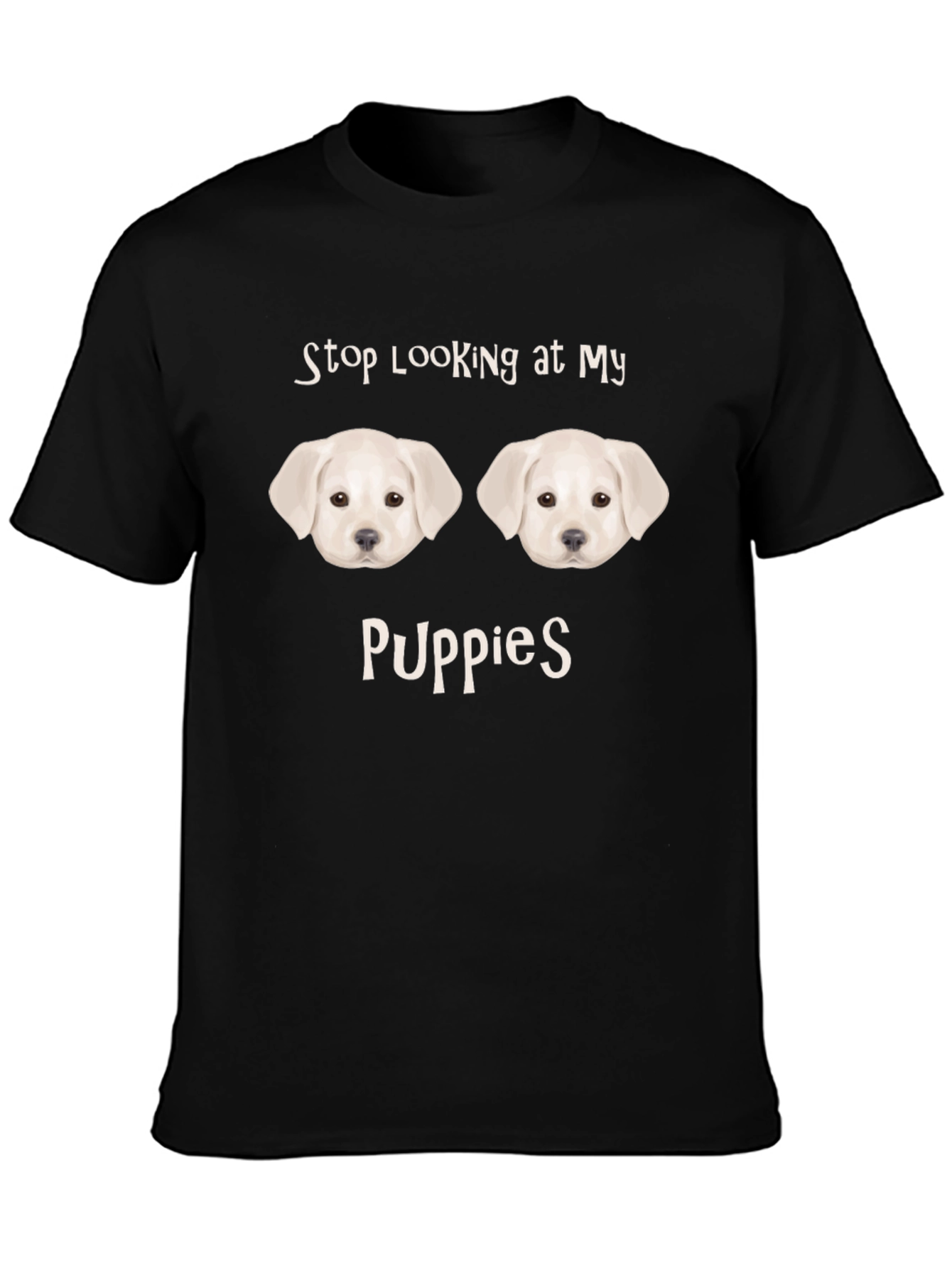 Stop Looking at My Puppies Funny T-Shirt