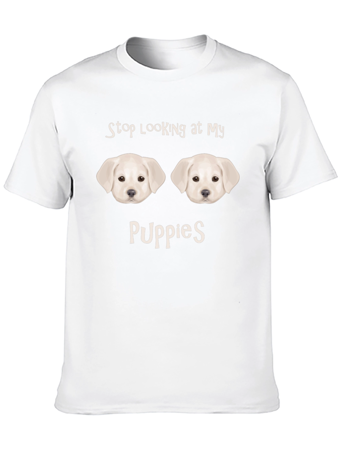 Stop Looking at My Puppies Funny T-Shirt