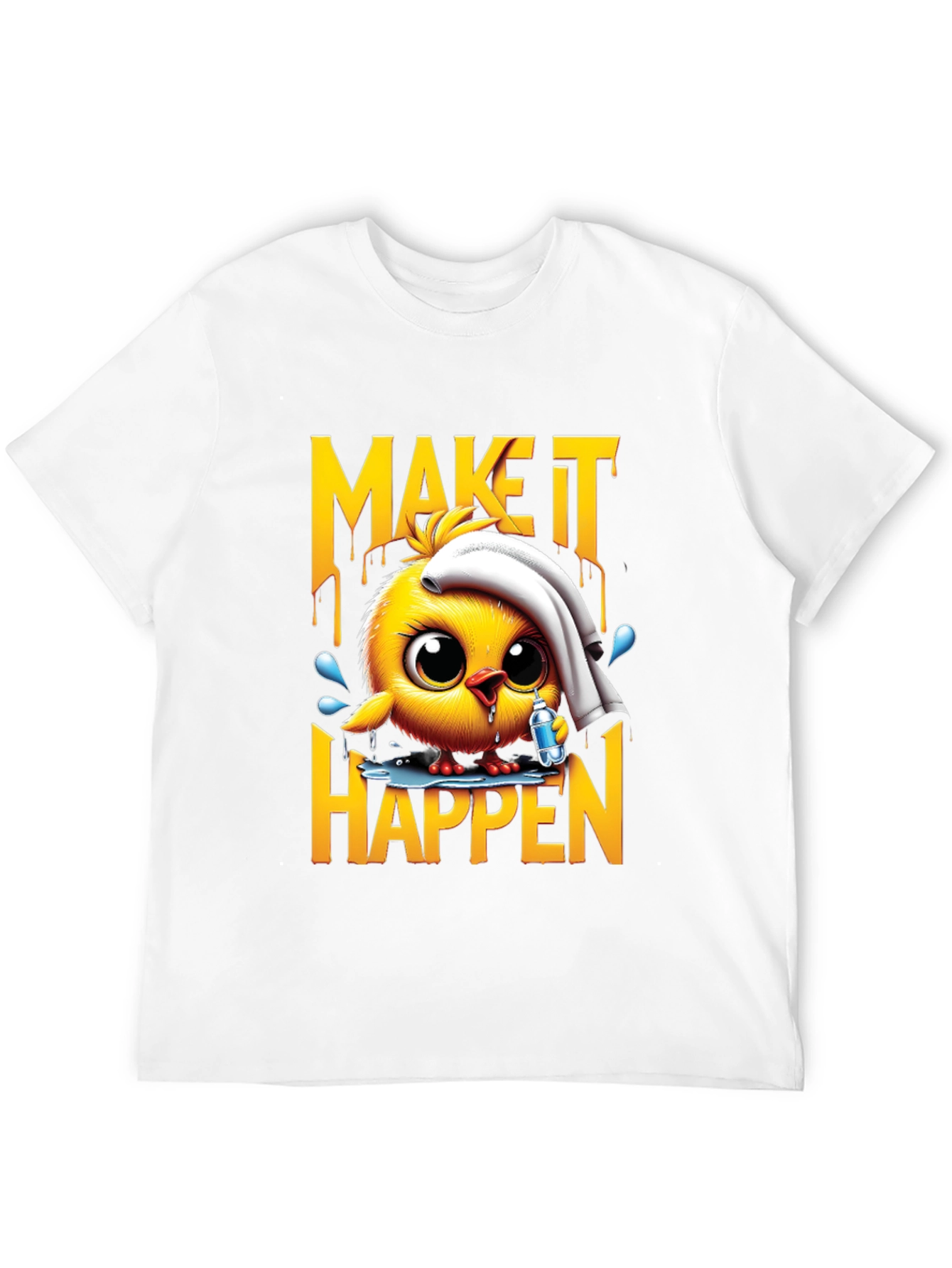 Motivational Chick T-Shirt - Make It Happen!