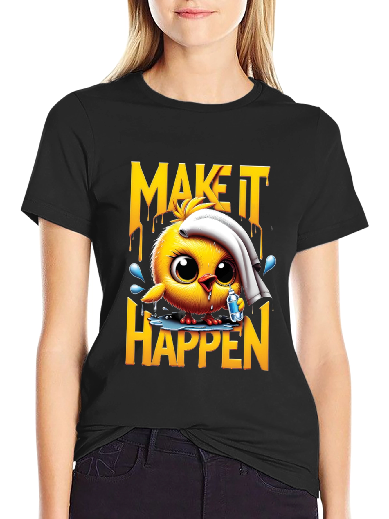 Motivational Chick T-Shirt - Make It Happen!
