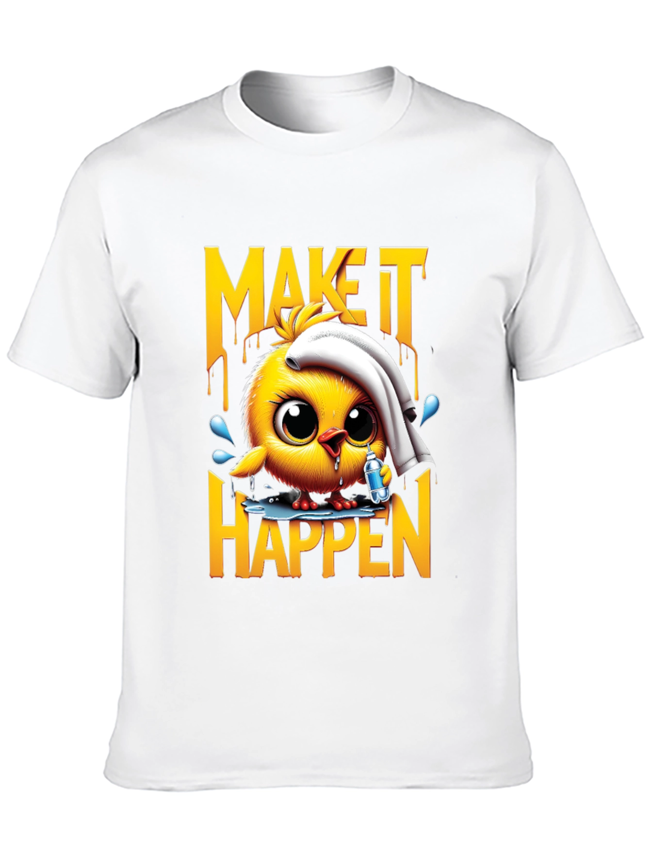Motivational Chick T-Shirt - Make It Happen!