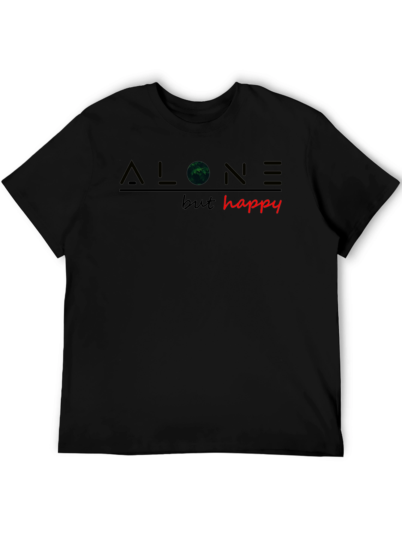Alone But Happy T-Shirt - Unique Graphic Tee