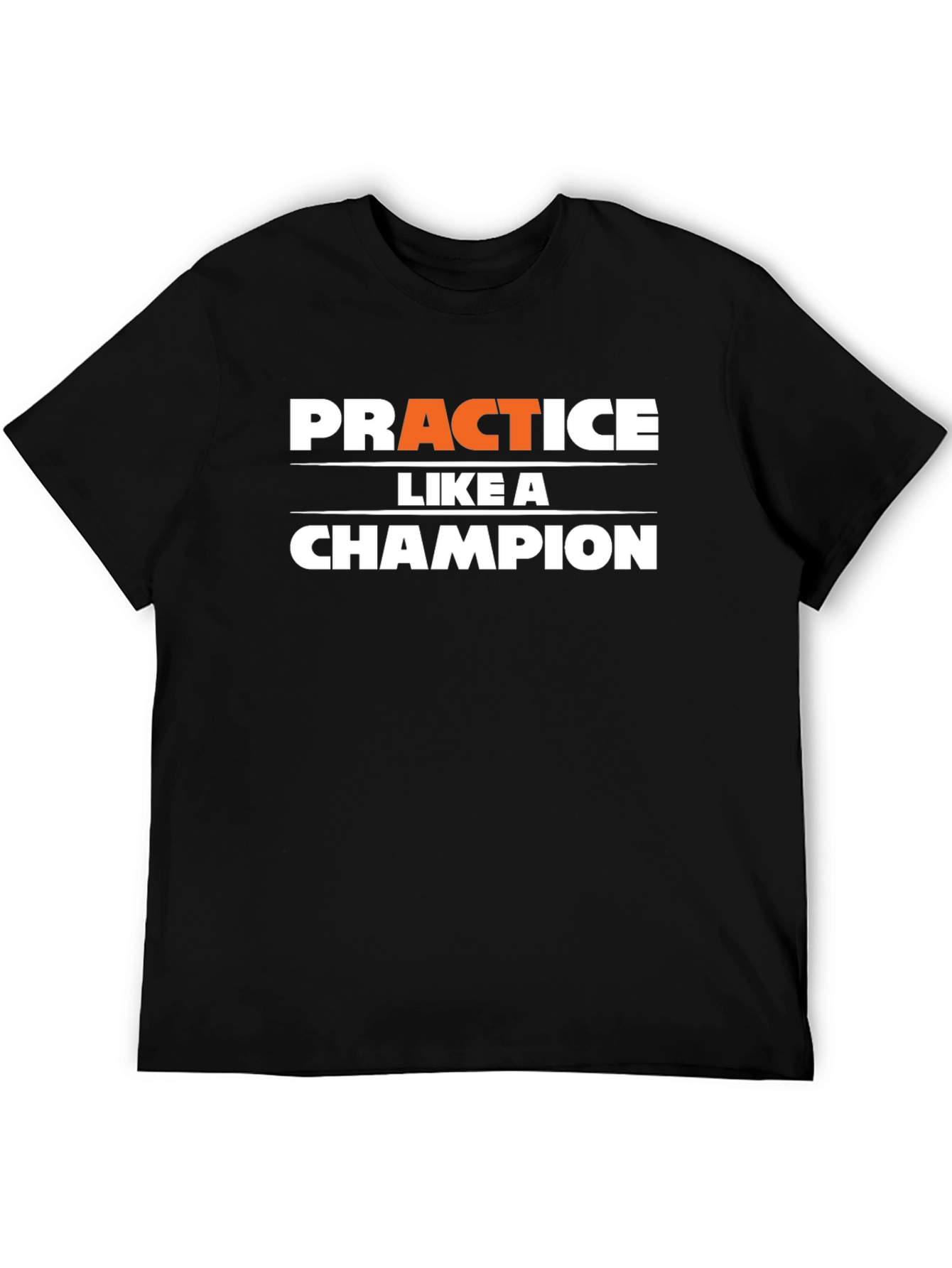 Practice Like a Champion Black T-Shirt