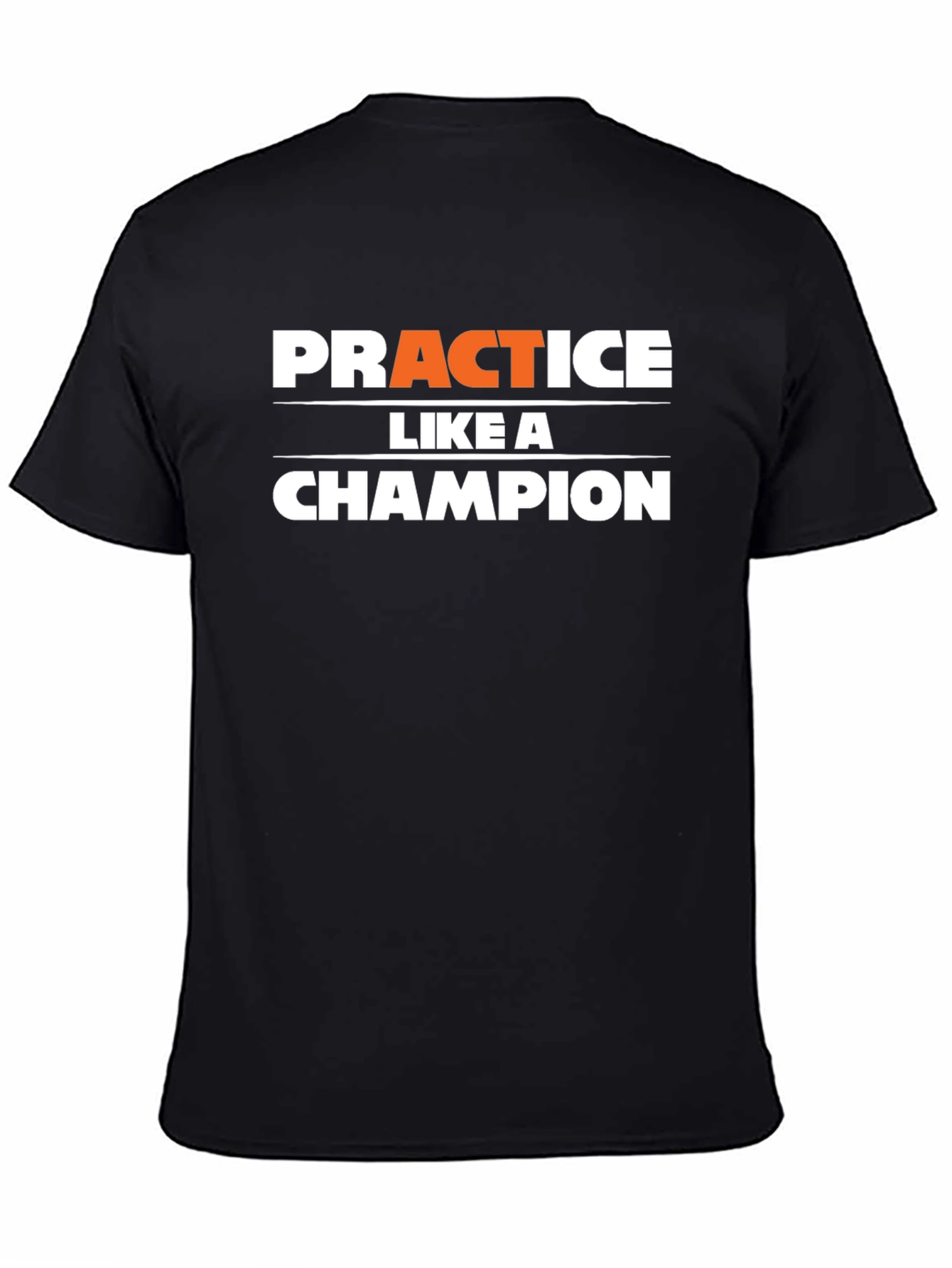 Practice Like a Champion Black T-Shirt