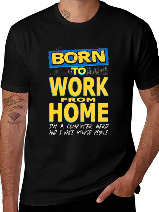 Born To Work From Home Computer Nerd T-Shirt
