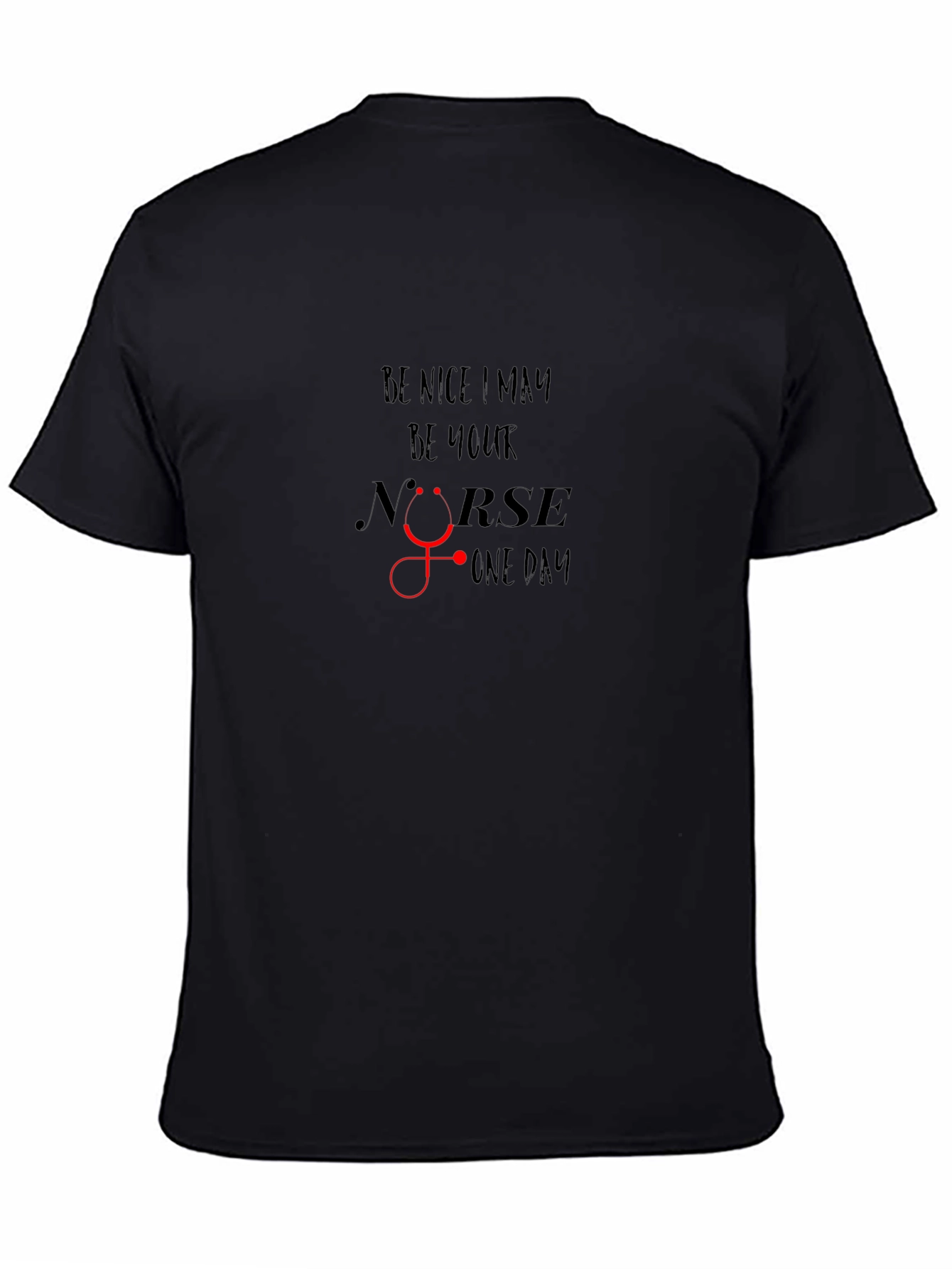 Be Nice May Be Your Nurse Someday Black T-Shirt