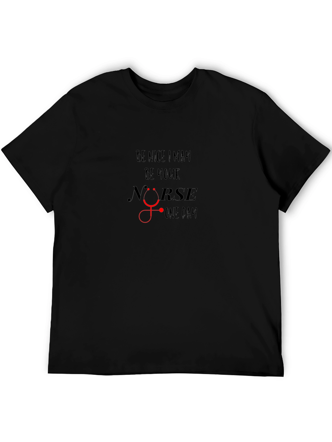 Be Nice May Be Your Nurse Someday Black T-Shirt
