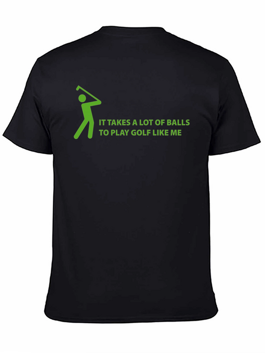 Golf Humor T-Shirt: Takes a Lot of Balls