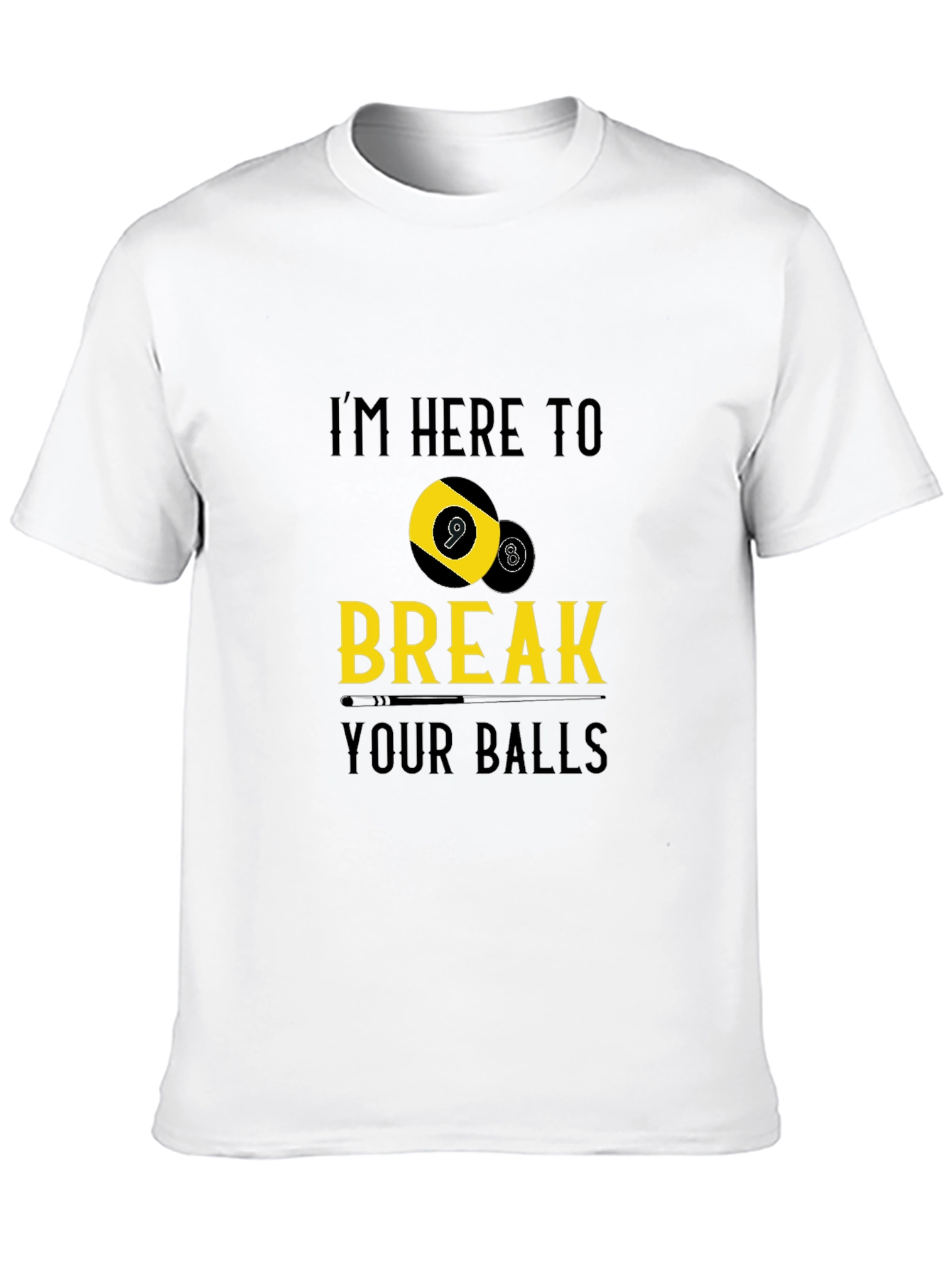 Im Here to Break Your Balls Graphic T-Shirt