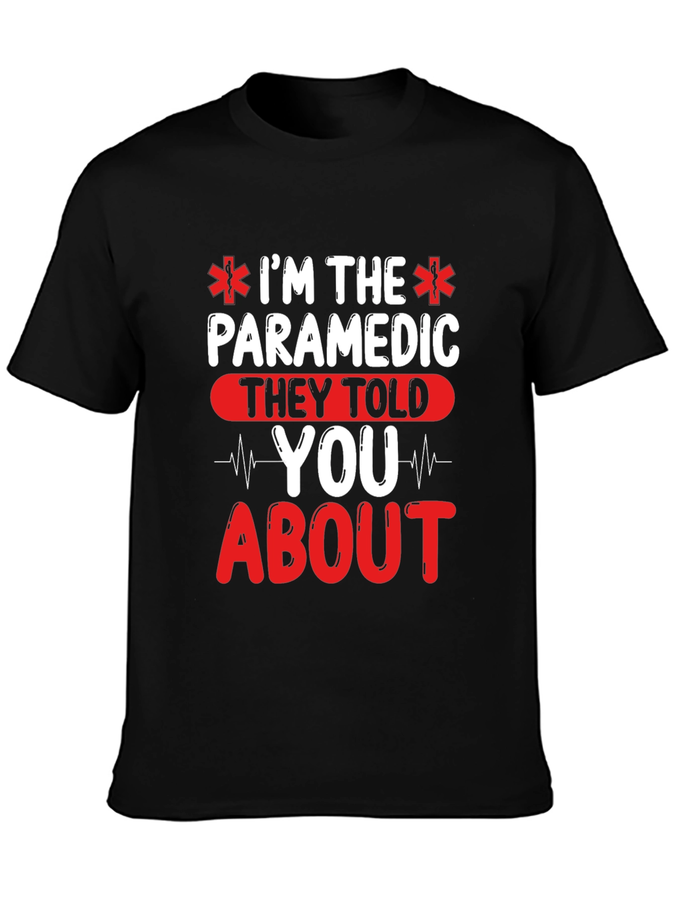 Im The Paramedic T-Shirt - EMT Gift