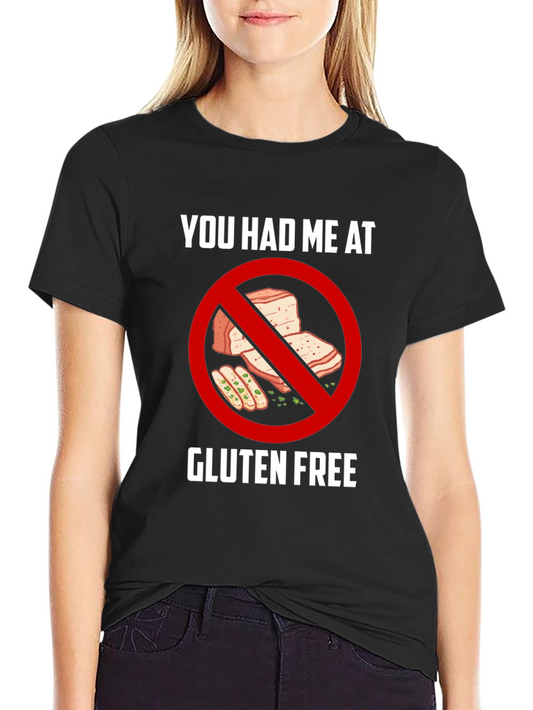 Gluten Free T-Shirt - You Had Me At