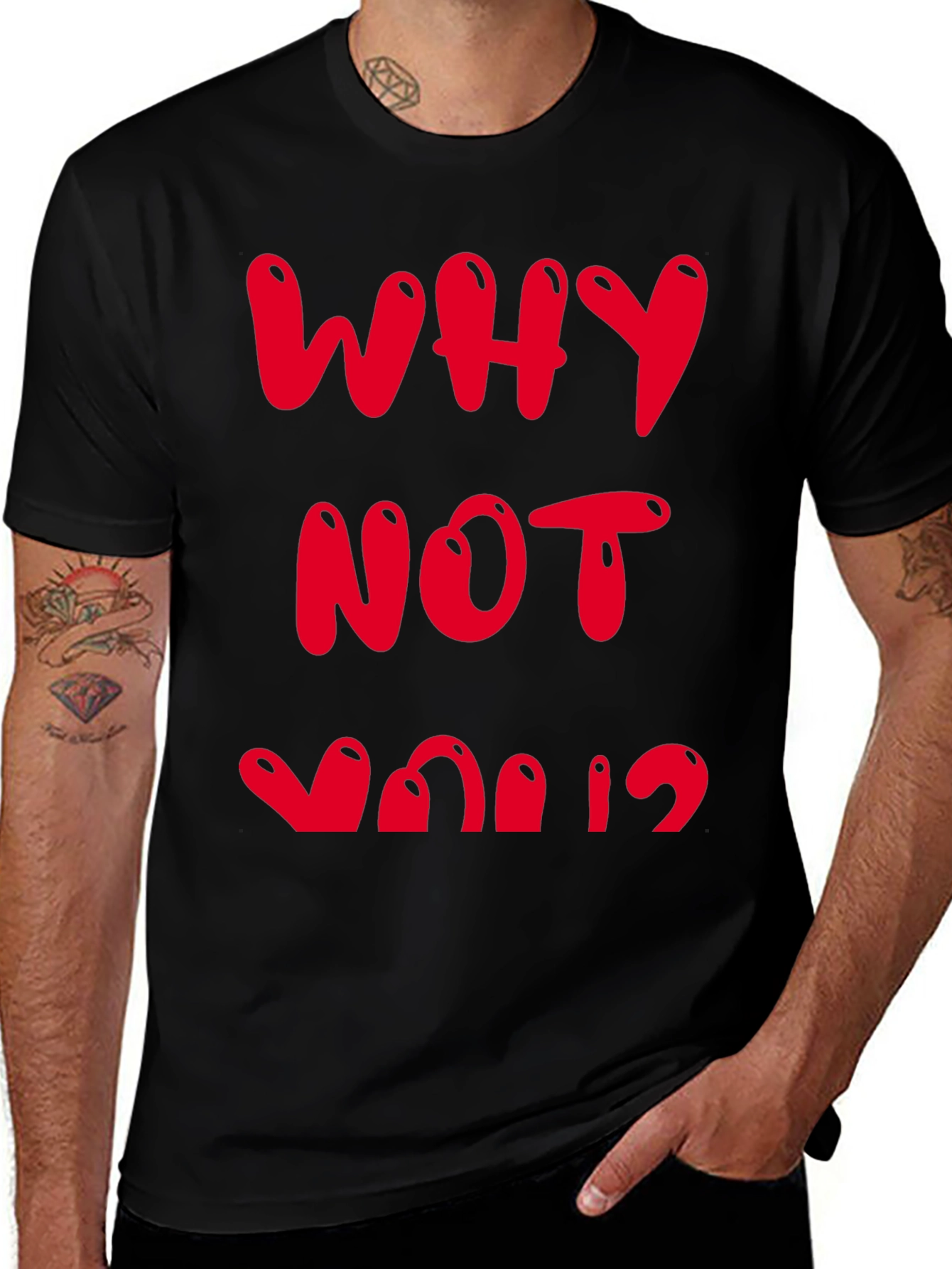 Why Not You? Graphic Tee - Bold Statement Shirt
