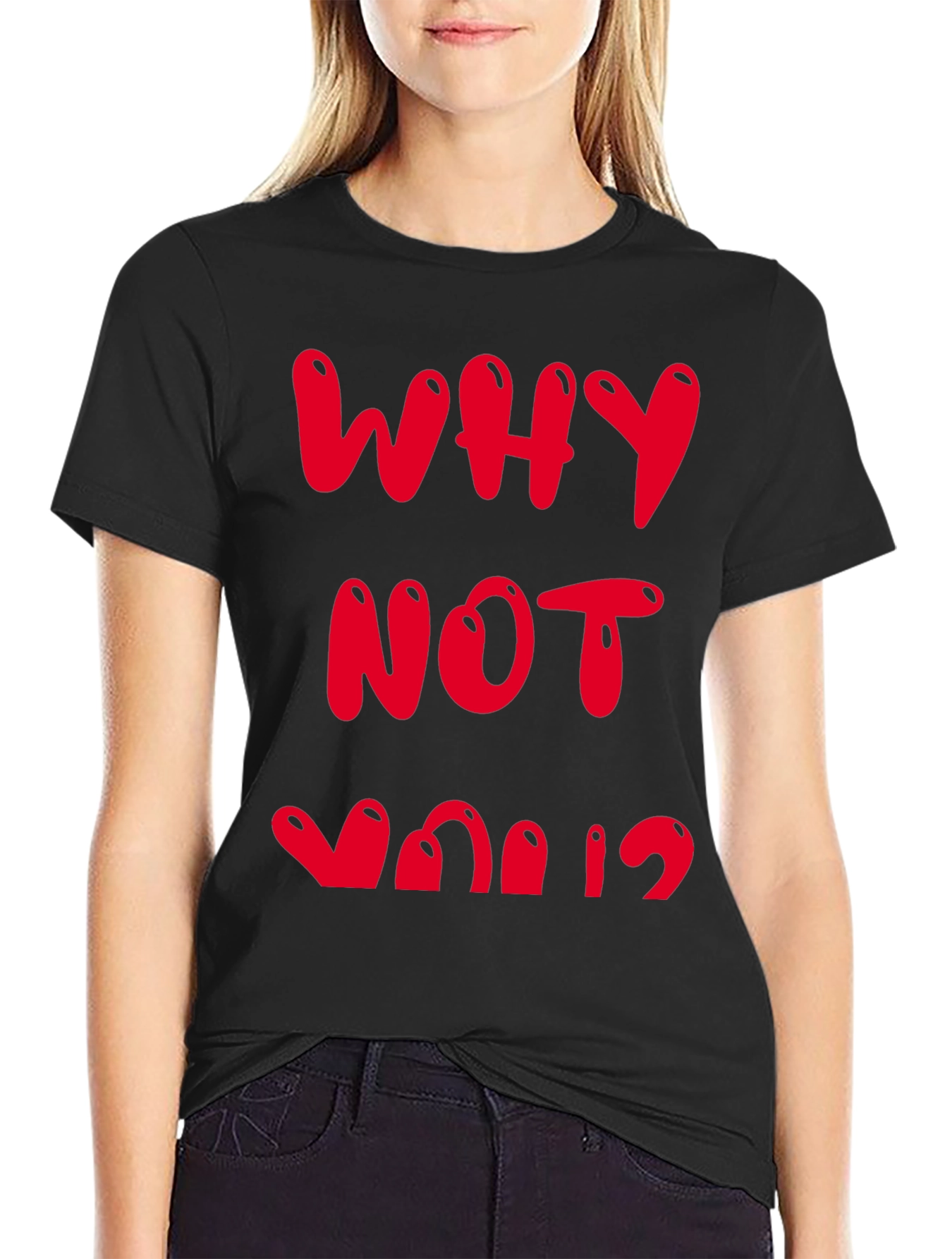 Why Not You? Graphic Tee - Bold Statement Shirt