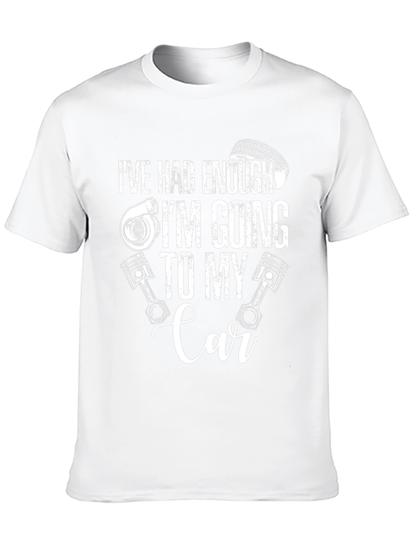 Ive Had Enough Going to My Car T-Shirt