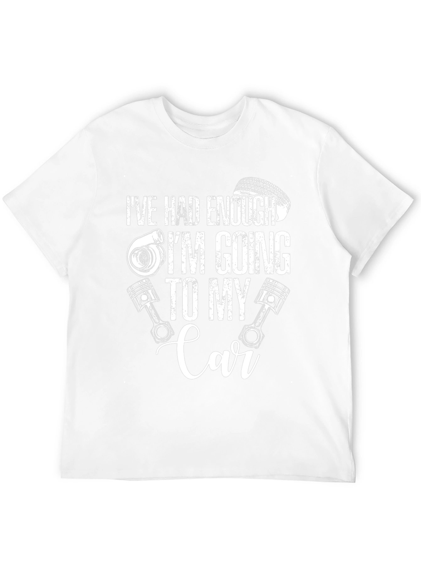 Ive Had Enough Going to My Car T-Shirt