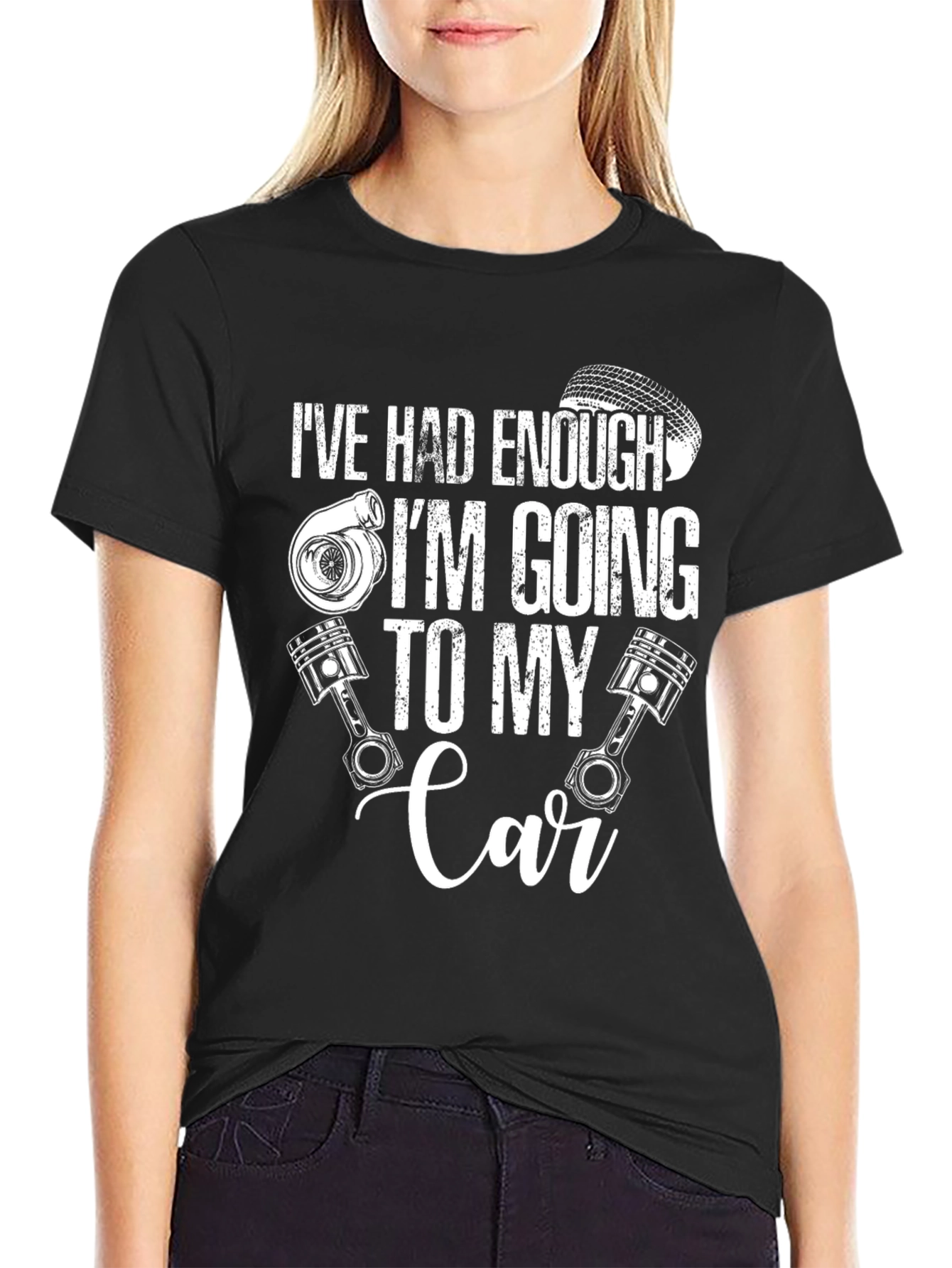 Ive Had Enough Going to My Car T-Shirt