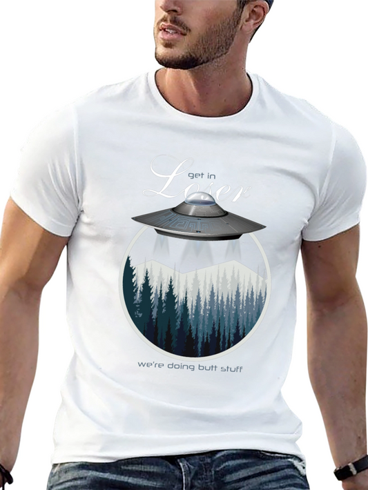 Get In Loser UFO T-Shirt - Were Doing Butt Stuff Tee
