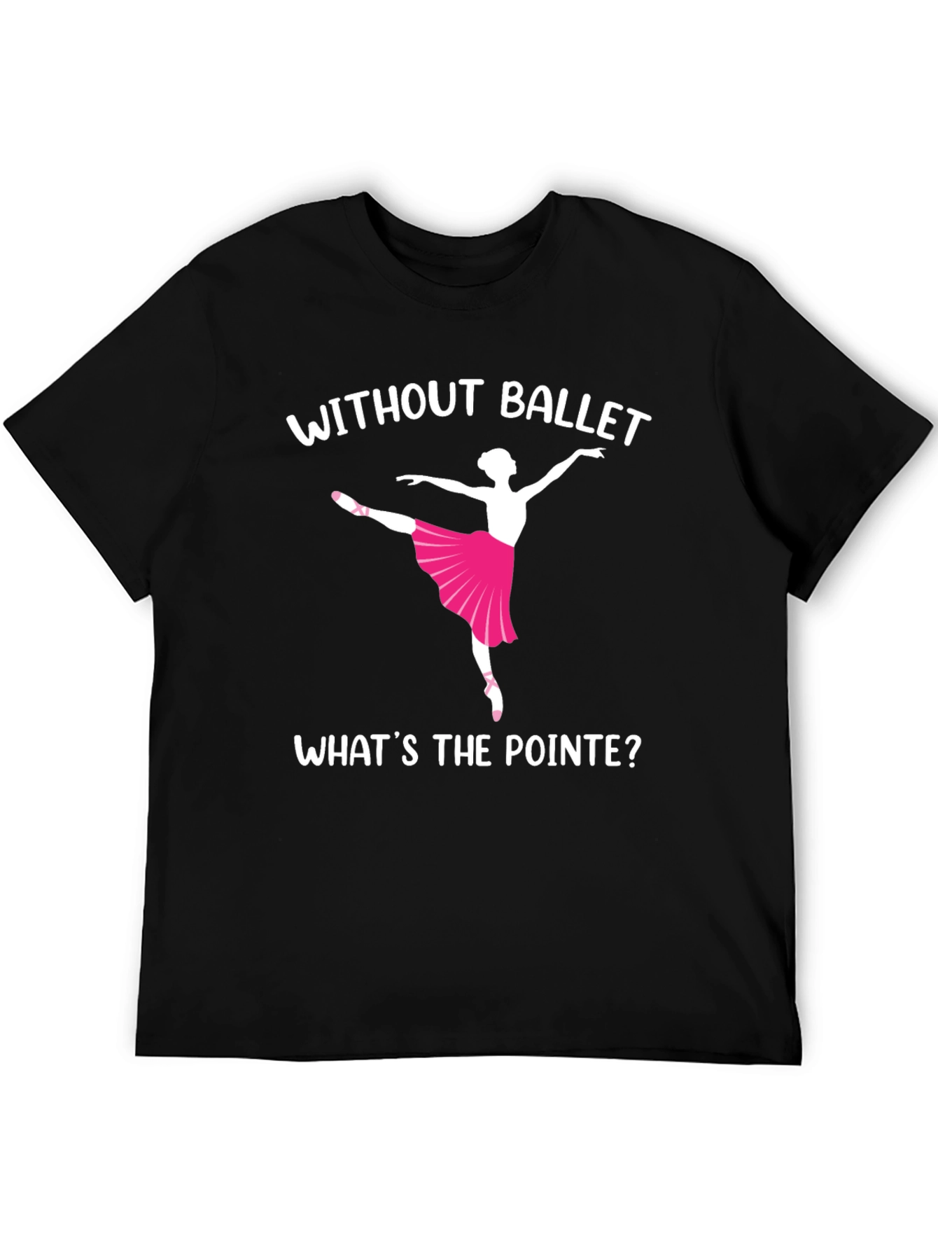 Ballet Dancer Graphic T-Shirt - Whats the Pointe?